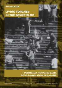 Living Torches in the Soviet Bloc : Politically Motivated Cases of Self-Immolation, 1966-1989