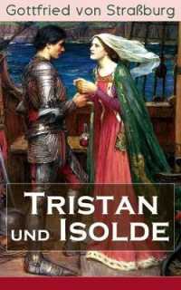Tristan und Isolde : Eine der bekanntesten Liebesgeschichten der Weltliteratur