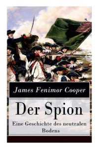 Der Spion - Eine Geschichte des neutralen Bodens : Historischer Roman: Amerikanische Revolution