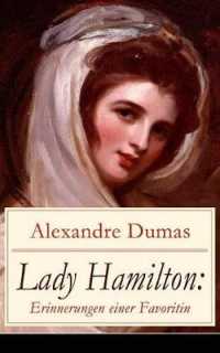 Lady Hamilton : Erinnerungen einer Favoritin: Eine romanhafte Biografie von Emma, Admiral Nelsons letzte Liebe