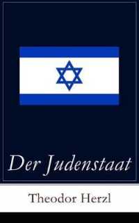 Der Judenstaat : Grundlagen des zionistischen Denkens: Versuch einer modernen Lösung der Judenfrage