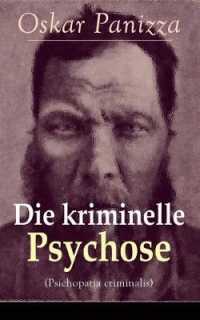 Die kriminelle Psychose (Psichopatia criminalis) : Anleitung um die vom Gericht für notwendig erkannten Geisteskrankheiten psychiatrisch zu eruïren und wissenschaftlich festzustellen