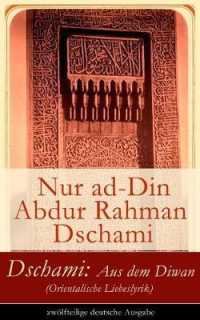Dschami : Aus dem Diwan (Orientalische Liebeslyrik)