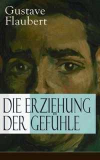 Die Erziehung der Gefühle : Geschichte eines jungen Mannes - Lehrjahre des Herzens