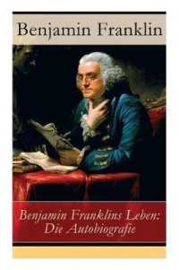 Benjamin Franklins Leben : Die Autobiografie