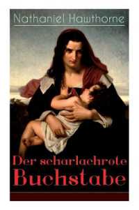 Der scharlachrote Buchstabe : Illustrierte Ausgabe: Historischer Roman aus dem 17. Jahrhundert - Klassiker der amerikanischen Literatur