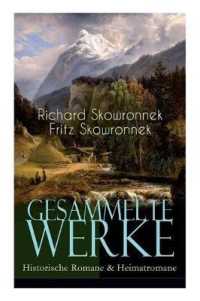Gesammelte Werke : Historische Romane & Heimatromane: Schweigen im Walde + Das bißchen Erde + Sturmzeichen + Der Mann von Eisen + Herd und Schwert + Der Wagehals