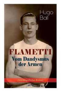 FLAMETTI - Vom Dandysmus der Armen (Autobiografischer Roman) : Persönliche Erfahrungen des deutschen Schriftstellers und Mitgründers der Züricher Dada-Bewegung im Varietéwelt