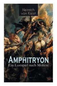 Amphitryon - Ein Lustspiel nach Molière : Antiker Mythos im romantischen Gewandversehen mit Kleists biografischen Aufzeichnungen von Stefan Zweig und Rudolf Genée