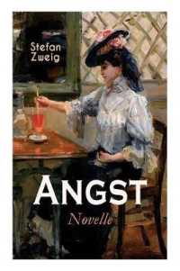 Angst. Novelle : Stefan Zweig vermag es uns durch seine einmalige Suggestivkraft die seelischen Qualen der Protagonistin hautnah miterleben zu lassen