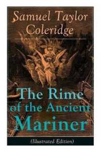 The Rime of the Ancient Mariner (Illustrated Edition) : The Most Famous Poem of the English literary critic, poet and philosopher, author of Kubla Khan, Christabel, Lyrical Ballads, Conversation Poems, Biographia Literaria, Anima Poetae, AIDS to Refl