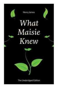 What Maisie Knew (the Unabridged Edition) : From the Famous Author of the Realism Movement, Known for Portrait of a Lady, the Ambassadors, the Bostonians, the Turn of the Screw, the Wings of the Dove, the American...