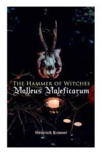 The Hammer of Witches : Malleus Maleficarum: The Most Influential Book of Witchcraft