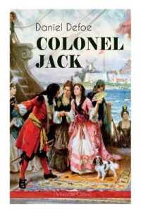 Colonel Jack (Adventure Classic) : Illustrated Edition - the History and Remarkable Life of the Truly Honorable Col. Jacque (Complemented with the Biography of the Author)