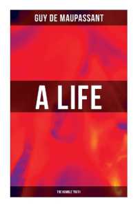 A Life (the Humble Truth) : A Satirical Novel about the Folly of Romantic Illusion
