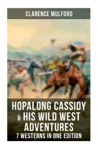 Hopalong Cassidy & His Wild West Adventures ÔÇô 7 Westerns in One Edition : The Original Books Behind the Famous Movies Hero