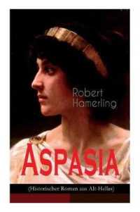 Aspasia (Historischer Roman aus Alt-Hellas) : Lebensgeschichte der griechischen Philosophin und Redner