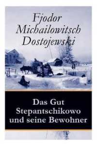 Das Gut Stepantschikowo und seine Bewohner : Ein Klassiker der russischen Literatur des Autors von Schuld und Sühne, Der Idiot, Die Dämonen und Die Brüder Karamasow