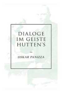 Dialoge im Geiste Hutten's : Über die Deutschen, Über das Unsichtbare, Über die Stadt München, Über die Dreieinigkeit, Ein Liebesdialog