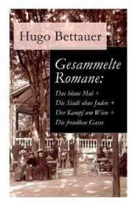 Gesammelte Romane : Das blaue Mal + Die Stadt ohne Juden + Der Kampf um Wien + Die freudlose Gasse: Die besten Romane Hugo Bettauers mit sozialem Engagement