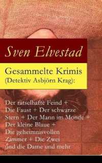 Gesammelte Krimis (Detektiv Asbjörn Krag) : Der rätselhafte Feind + Die Faust + Der schwarze Stern + Der Mann im Monde + Der kleine Blaue + Die geheimnisvollen Zimmer + Die Zwei und die Dame und mehr: Kriminalromane und Detektivgeschichten: