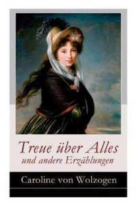Treue über Alles und andere Erzählungen : Edmund und Emma + Anna. Eine Geschichte in Briefen + Das Stumpfnäschen + Die Heilung der Natur + Sieg der Liebe + Die Zigeuner und viel mehr