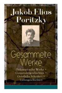 Gesammelte Werke : Philosophische Werke + Gespenstergeschichten + Geistliche Schriften + Liebesgeschichten: Imago mundi + Geist und Schicksal + Meine Hölle + Peter Brohs Geständnis + Die Tragödie der Hetäre + Die Fee + Eine seltsa