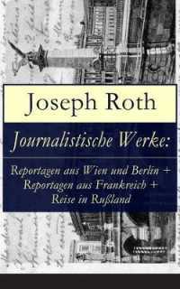 Journalistische Werke : Reportagen aus Wien und Berlin + Reportagen aus Frankreich + Reise in Rußland: Die Weltberühmte berichte (1919-1939)