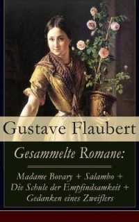 Gesammelte Romane : Madame Bovary + Salambo + Die Schule der Empfindsamkeit + Gedanken eines Zweiflers