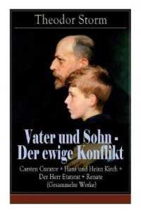 Vater und Sohn - Der ewige Konflikt : Carsten Curator + Hans und Heinz Kirch + Der Herr Etatsrat + Renate (Gesammelte Werke): Zusammenstoß der Generationen