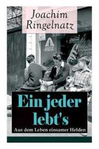 Ein jeder lebt's : Aus dem Leben einsamer Helden: Die Helden sind Einsame, Sonderlinge, aus dem bürgerlichen Leben Gefallene, vor allem Träumer: Das Gute + Zwiebacgk hat sich amüsiert + Auf der Straße ohne Häuser + Vergebens