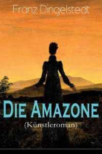 Die Amazone (Künstleroman) : Das Atelier, Meister und Schülerin, Ein Modell, Künstlers Erdenwallen, Diplomatische Intervention, Beim Lever einer Theaterprinzeß, Ein alter Römer, Goldene Berge, Schwanengesang