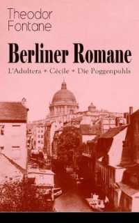 Berliner Romane : L'Adultera + Cécile + Die Poggenpuhls: Alltagsgeschichten und poetische Bilder aus dem Berlin der Gründerjahre