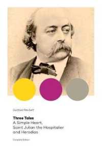 Three Tales: A Simple Heart, Saint Julian the Hospitalier and Herodias (Complete Edition) : Classic of French Literature