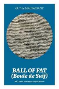 Ball of Fat (Boule de Suif) - the Classic Unabridged English Edition : The True Life Story Behind Uncle Tom's Cabin