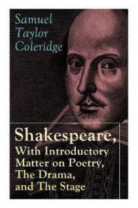 Shakespeare, with Introductory Matter on Poetry, the Drama, and the Stage by S.T. Coleridge : Coleridge's Essays and Lectures on Shakespeare and Other Old Poets and Dramatists