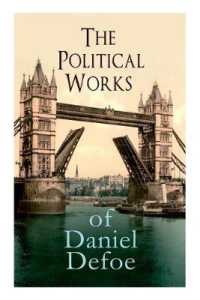 The Political Works of Daniel Defoe : Including the True-Born Englishman, an Essay upon Projects, the Complete English Tradesman & the Biography of the Author
