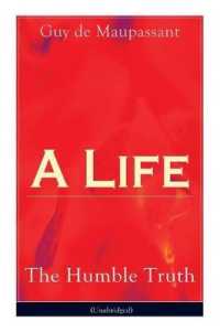 A Life: The Humble Truth (Unabridged) : Satirical Novel about the Folly of Romantic Illusion