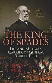 The King of Spades - Life and Military Carrier of General Robert E. Lee : Lee's Early Life, Military Carrier (Battles of the Chickahominy, Manassas, Chancellorsville & Gettysburg), Lee's Last Campaigns and Last Days, the Funeral & Tributes to General