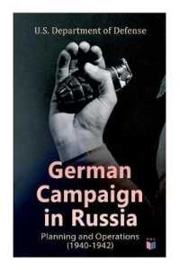 German Campaign in Russia: Planning and Operations (1940-1942) : WW2: Strategic & Operational Planning: Directive Barbarossa, the Initial Operations, German Attack on Moscow, Offensive in the Caucasus & Battle for Stalingrad