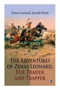 The Adventures of Zenas Leonard, Fur Trader and Trapper : 1831-1836: Trapping and Trading Expedition, Trade with Native Americans, an Expedition to the Rocky Mountains
