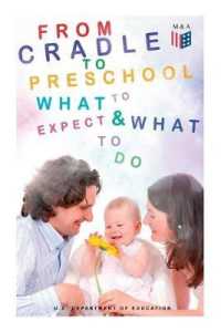From Cradle to Preschool - What to Expect & What to Do : Help Your Child's Development with Learning Activities, Encouraging Practices & Fun Games
