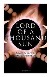 Lord of a Thousand Sun: Space Stories of Poul Anderson (Illustrated) : Captive of the Centaurianess, Lord of a Thousand Sun, Sargasso of Lost Starships, Star Ship