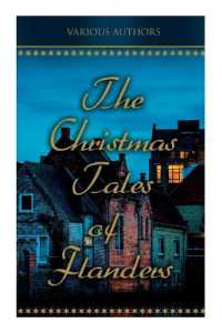 The Christmas Tales of Flanders : Traditional Holiday Folk Tales: The Enchanted Apple-Tree, the Emperor's Parrot, Balten and the Wolf...