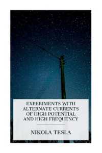Experiments with Alternate Currents of High Potential and High Frequency : A Lecture Delivered before the Institution of Electrical Engineers, London