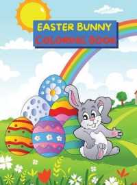 Easter Bunny Coloring Book : Cute and Full of Fun Images with Easter Bunnies & Basket Eggs for Kids Ages 4-8 Single Sided Pages Coloring Book Easter Themed for Toddlers, Kindergarten and Preschool Children
