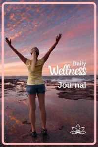 Daily Wellness Journal : Self-Care Workbook 3-Month Health Habits Tracker Daily Self-Love Planner for Mind and Body Healthy Living Weekly Checklist Diary Food, Fitness and Sleep One Day Tracking Page Mindful Living Notebook for Better You