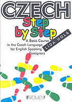 Czech Step by Step : A Basic Course in the Czech Language for English-speaking Foreigners