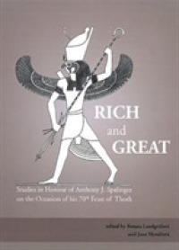 Rich and Great : Studies in Honour of Anthony J. Spalinger on the Occasion of His 70th Feast of Thoth