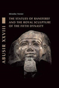 The Statues of Raneferef and the Royal Sculpture of the Fifth Dynasty (Abusir Monographs)
